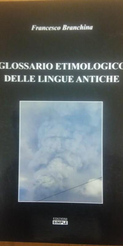 Glossario Etimologico Delle Lingue Antiche Francesco Branchina