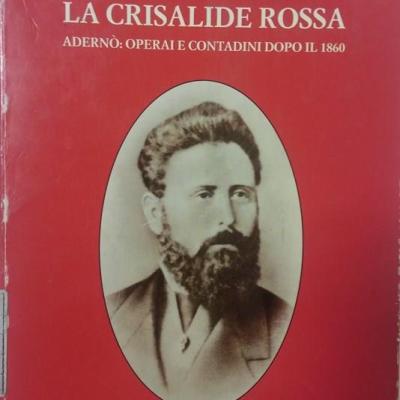 La Crisalide Rossa Aderno Operai E Contadini Dopo Il 1860 Pietro Maccarrone