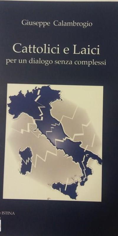 Cattolici E Laici Per Un Dialogo Senza Complessi Giuseppe Calambrogio