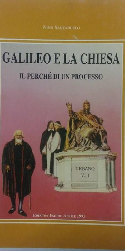 Galilelo E La Chiesa Il Perche Di Un Processo Nino Santangelo